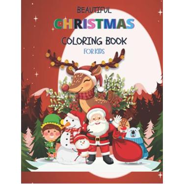 Imagem de Beautiful Christmas Coloring Book for kids: A Cute Amazing christmas Coloring Book It Will Be Fun!Christmas Gift or Present for Adult, Toddlers, Kids and Preschoolers To Enjoy This Holiday Season