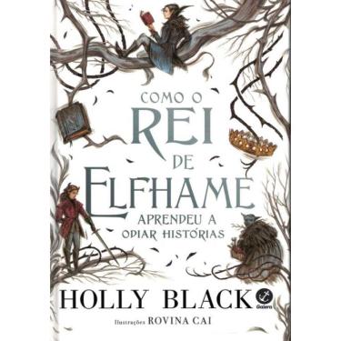 Imagem de Como O Rei De Elfhame Aprendeu A Odiar Historias