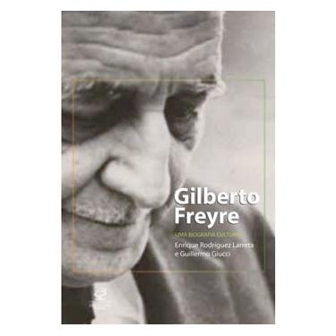 Imagem de Livro - Gilberto Freyre: uma Biografia Cultural