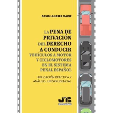 Imagem de La pena de privación del derecho a conducir vehículos a motor y ciclomotores en el sistema penal esp