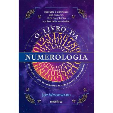 Imagem de O Livro da Numerologia - O Guia para o Domínio dos Números e Seu Uso na Vida Pessoal e Profissional