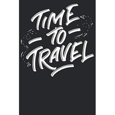 Imagem de Time to Travel: Notebook Dotted Journal - 120 Pages - 6 x 9 inches - adventure backpack travelling hiking travel Van Life holidays gift idea & ... writing book planner diary notebook notepad