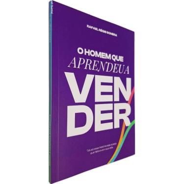 Imagem de O Homem que Aprendeu a Vender: Talvez Essa História Seja a Peça que Faltava em sua Vida Rafael Régis Somera