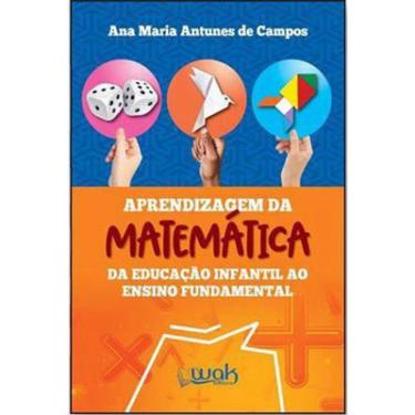 Imagem de Aprendizagem da matematica - da educaçao infantil ao ensino fundamental