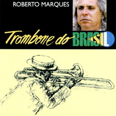 Imagem de Roberto Marques - Trombone Do Brasil - Cd