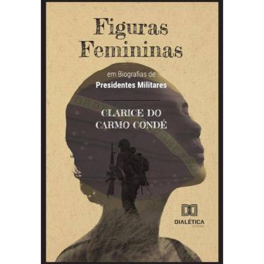 Imagem de Figuras Femininas em Biografias de Presidentes Militares-Português