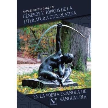Imagem de Géneros y tópicos de la literatura grecolatina en la poesía española 
de vanguardia - Espanhol