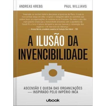 Imagem de a Ilusão Da Invencibilidade: Ascensão e Queda Das Organizações - Inspi