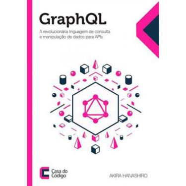 Imagem de Graphql - A Revolucionária Linguagem De Consulta E Manipulação De Dados Para Apis