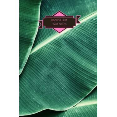 Imagem de Banana Leaf Wild Notes: Lined, Dotted, Cornell and Small Design Blank Page Journal