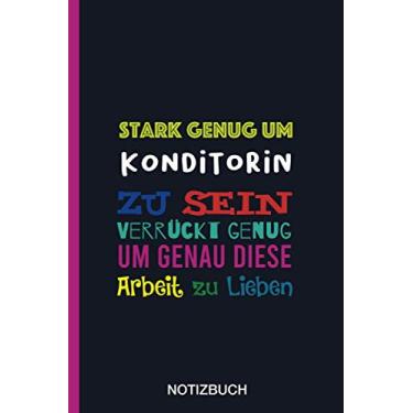 Imagem de Stark genug um Konditorin zu sein Verrückt genug um genau diese Arbeit zu Lieben: A5 Notizbuch als Geschenk für eine Konditorin - A5 /punktiert - ... zum Geburtstag|Geburtstagsgeschenk Kollegin