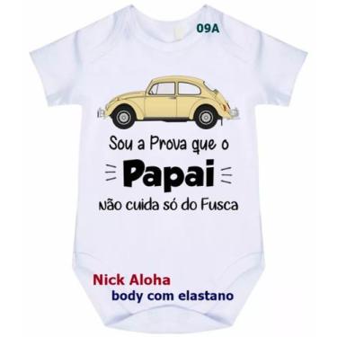 Imagem de body bebê sou a prova que o papai não cuida só do fusca cód 09a - nick