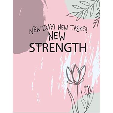 Imagem de New Day New Tasks New Strength: Academic Planner 2019-2020, Monthly and Weekly Organizer with Vision Boards, To-dos, Inspirational Quotes and Mindfulness Coloring Pages