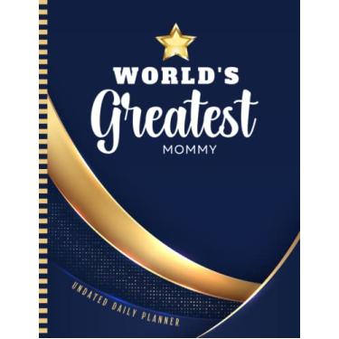 Imagem de World's Greatest Mommy: Undated Daily Planner / 8.5x11 One Page Per Day Diary / 6AM to 7PM Hourly Schedule/With To Do List - Note Section/New Year's - Christmas Gift/Navy Blue Gold Star