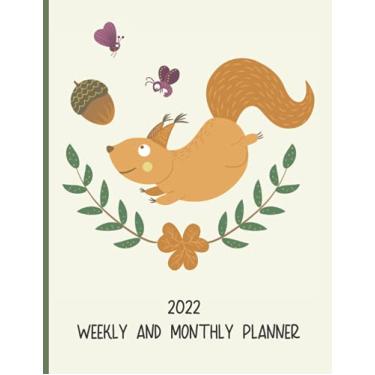 Imagem de 2022 Weekly And Monthly Planner: Squirrel Organizer With 8.5" x 11" Two Page, Side-By-Side Spreads for Each Week And Month, Year-At-A-Glance Grids And ... Year January 1, 2022 - December 31, 2022