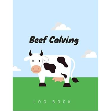 Imagem de BEEF CALVING Log book!: 8.5x11 Log Book | 120 pages notebook | cutting job meat processing| beef calving record book record book | butchering beef