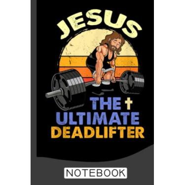 Imagem de Jesus The Ultimate Deadlifter Christian Weightlifting Notebook: Daily Gym Workout and Training Logbook, the perfect Fitness Journal and Workout Planner and tracker, Is an Exercise and Fitness
