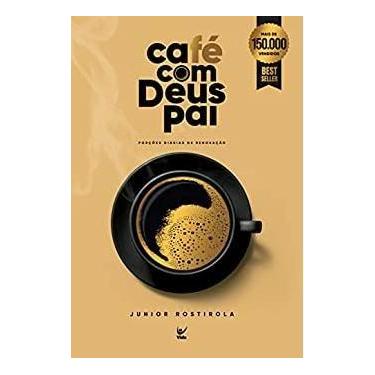 Imagem de Café com Deus Pai livro Júnior Rostirola - Editora Vida