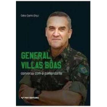 Imagem de General Villas Bôas - Conversa Com o Comandante - FGV, 3