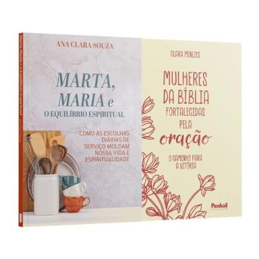 Imagem de Kit 2 Livros - Oração e Força Feminina  Marta, Maria e o Equilíbrio Es