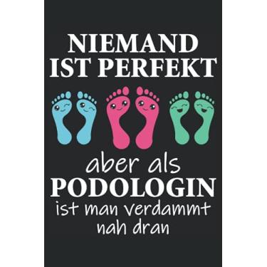 Imagem de Niemand Ist Perfekt - Podologin Fußpflegerin Geschenk Notizbuch (Taschenbuch DIN A 5 Format Liniert): Medizinische Fußpflege Geschenk Notizheft, ... Spruch für Damen, die als Podologin arbeiten.