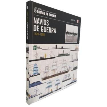 Imagem de Col. Armas de Guerra Vol. 6 Navios de Guerra 1520 - 1899 - Editora Abr