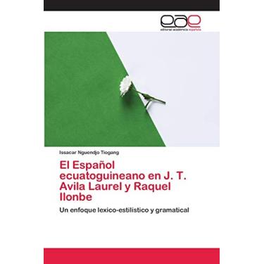 Imagem de El Español ecuatoguineano en J. T. Avila Laurel y Raquel Ilonbe: Un enfoque lexico-estilístico y gramatical