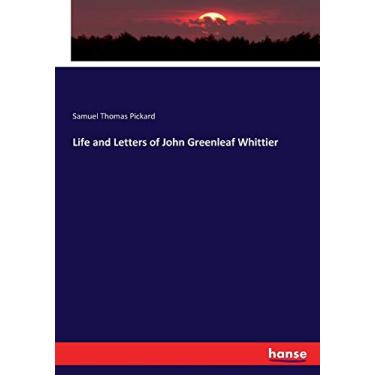 Imagem de Life and Letters of John Greenleaf Whittier