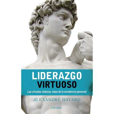 Imagem de Livro Liderazgo virtuoso: Las virtudes clássicas, base de la e