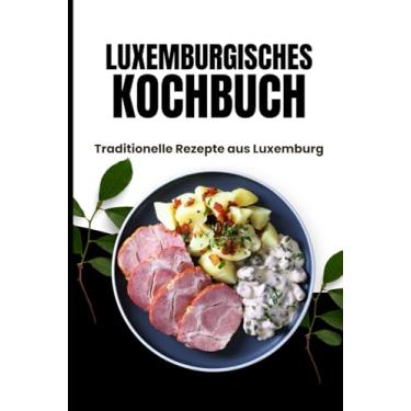 Imagem de Luxemburgische Kochbuch: Traditionelle Rezepte aus Luxemburg