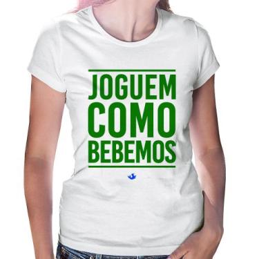 Imagem de Baby Look Joguem como bebemos (Copa do Mundo - Seleção Brasileira) - F