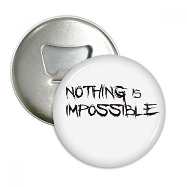 Imagem de Citação Nothing Is Impossible abridor de garrafas ímã de geladeira emblema multifuncional