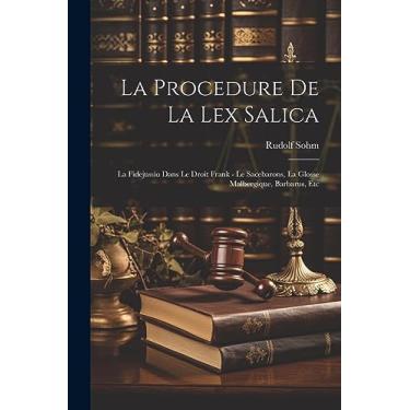 Imagem de La Procedure De La Lex Salica: La Fidejussio Dans Le Droit Frank - Le Sacebarons, La Glosse Malbergique, Barbarus, Etc