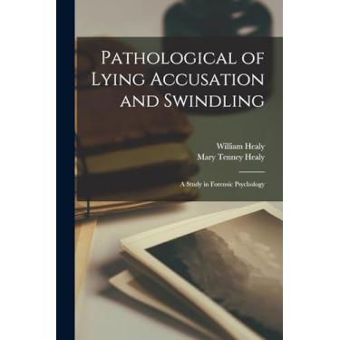 Imagem de Pathological of Lying Accusation and Swindling: A Study in Forensic Psychology