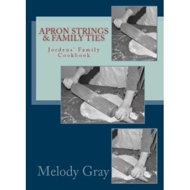 Imagem de Apron Strings & Family Ties - The Jordens' Family Cookbook (English Edition)