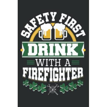 Imagem de St Patricks Day Safety First Drink Firefighter Firemen: Notebook: Planner, Diary, 6x9 120 Pages, Lined College Ruled Paper, Journal, Matte Finish Cover