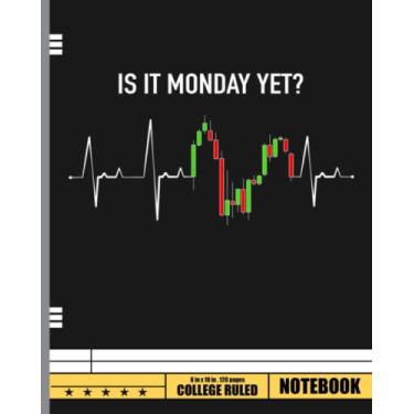 Imagem de Is it Monday Yet Day Trading Stock Market Trader Heartbeat Notebook: Wide Ruled Composition Notebook, Bitcoin Cryptocurrency Composition Book for ... Students, College Ruled 8 x 10-120 Pages