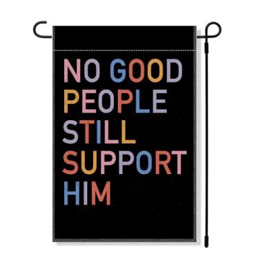 Imagem de RZHV No Good People Still Support Him Bandeira de jardim frente e verso para uso ao ar livre, casa, quintal, decoração de jardim, desfile, letreiro político eleitoral, faixa sarcástica engraçada para