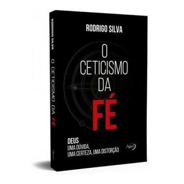 Imagem de Livro O Ceticismo Da Fé - Rodrigo Silva - AGAPE