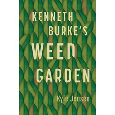 Imagem de Kenneth Burke's Weed Garden: Refiguring the Mythic Grounds of Modern Rhetoric