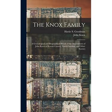 Imagem de The Knox Family; a Genealogical and Biographical Sketch of the Descendants of John Knox of Rowan County, North Carolina, and Other Knoxes