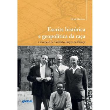 Imagem de Escrita Historica E Geopolitica Da Raca: A Recepcao De Gilberto Freyre Na F