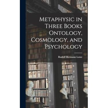 Imagem de Metaphysic in Three Books Ontology, Cosmology, and Psychology