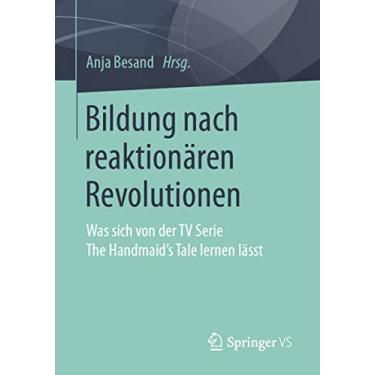 Imagem de Bildung Nach Reaktionären Revolutionen: Was Sich Von Der TV Serie the Handmaid's Tale Lernen Lässt