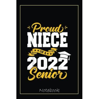 Imagem de Proud Niece Of A 2022 Senior Class Of 2022 Graduation Notebook: Graduation Gift Diary For Notes, Congratulations, Graduate Journal, Gold Graduate Gifts, Graduation Journal, 6x9 college ruled notebook