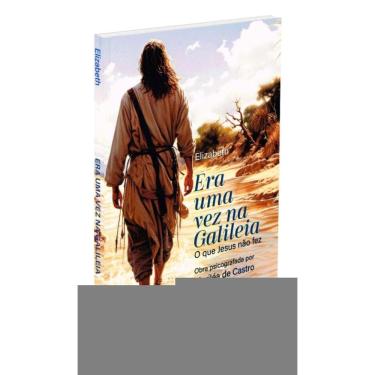 Imagem de Era Uma Vez Na Galiléia - O Que Jesus Não Fez
