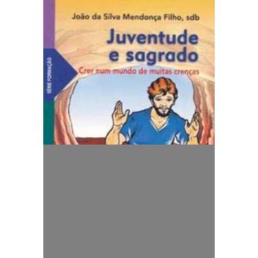 Imagem de Juventude e Sagrado - Crer Num Mundo De Muitas Crenças