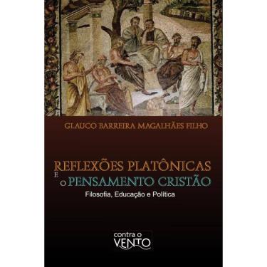 Imagem de Reflexões platônicas e pensamento cristão: Filosofia, Educação e Política