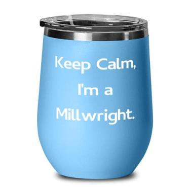 Imagem de Keep Calm, I'm a Millwright Taça de vinho, presente Millwright de colegas, copo de vinho reutilizável isolado para homens e mulheres