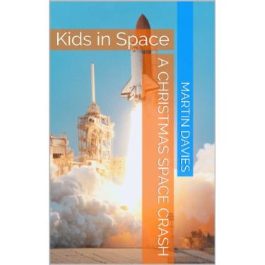 Imagem de A Christmas Space Crash (Kids in Space Book 1) (English Edition)